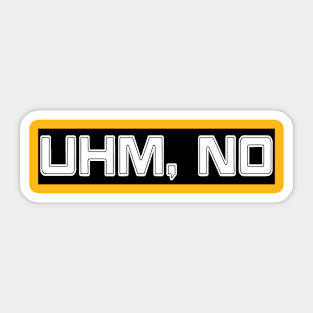 UHM, NO w Background - Back Sticker